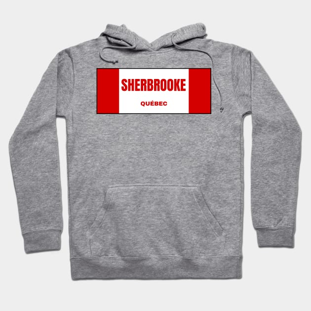 Sherbrooke City in Canadian Flag Colors Hoodie by aybe7elf